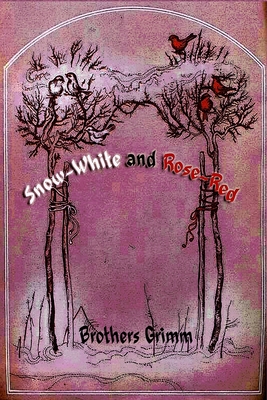 Snow-White and Rose-Red - Grimm, Brothers