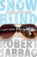 Snowblind: A Brief Career in the Cocaine Trade