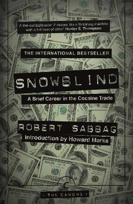 Snowblind: A Brief Career in the Cocaine Trade - Sabbag, Robert, and Marks, Howard (Introduction by)