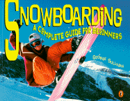 Snowboarding: A Complete Guide for Beginners - Sullivan, George E