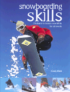 Snowboarding Skills: The Back-To-Basics Essentials for All Levels