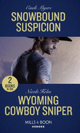 Snowbound Suspicion / Wyoming Cowboy Sniper: Snowbound Suspicion (Eagle Mountain Murder Mystery: Winter Storm W) / Wyoming Cowboy Sniper (Carsons & Delaneys: Battle Tested)