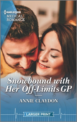 Snowbound with Her Off-Limits GP - Claydon, Annie