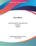 Snowflakes: And the Stories They Told the Children (1884)