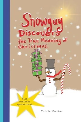 Snowguy Discovers the True Meaning of Christmas - Jacobs, Ron (Editor), and Jacobs, Tricia