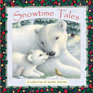 Snowtime Tales: A Collection of Winter Stories