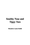 Snubby Nose and Tippy Toes