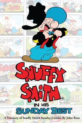 Snuffy Smith In His Sunday Best: A Treasury Of Snuffy Smith Sunday Comics - Rose, John, Sir