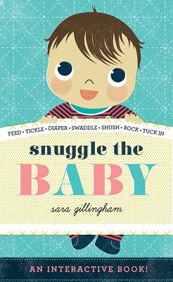Snuggle the Baby - Gillingham, Sara (Illustrator)
