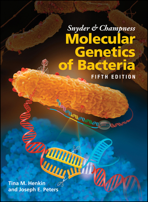 Snyder and Champness Molecular Genetics of Bacteria - Henkin, Tina M, and Peters, Joseph E