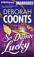 So Damn Lucky - Coonts, Deborah, and Raudman, Renee (Read by)