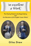 'so excellent a Work': The Charity School in the Royal Liberty and the Education of the English 'Lower Orders'