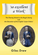 'so excellent a Work': The Charity School in the Royal Liberty and the Education of the English 'Lower Orders'