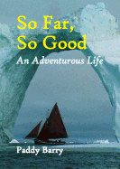 So Far So Good: An Adventurous Life