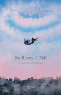 So Heavy, I Fell: A Journey Through Wanderland