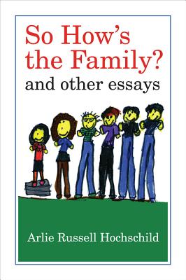 So How's the Family?: And Other Essays - Hochschild, Arlie Russell