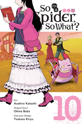 So I'm a Spider, So What?, Vol. 10 (manga) - Kakashi, Asahiro, and Pistillo, Bianca, and McKeon, Jenny