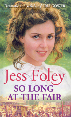 So Long At The Fair: a compelling saga of one woman's search for fulfilment that you won't be able to put down... - Foley, Jess