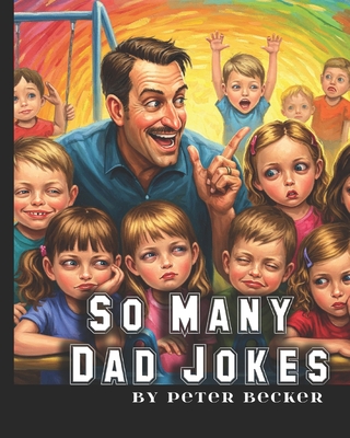 So Many Dad Jokes - Becker, Peter R, Jr.