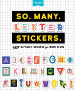 So. Many. Letter Stickers.: 3,820 Alphabet Stickers for Word Nerds