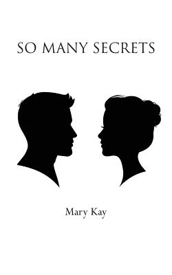 So Many Secrets - Kay, Mary