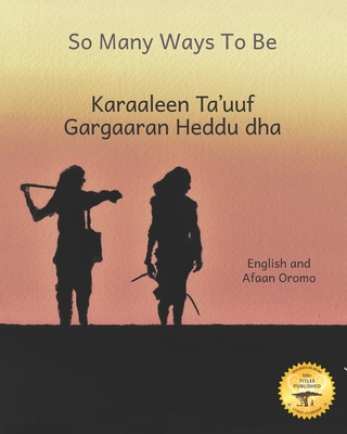 So Many Ways To Be: The Contrasts and Diversity of Ethiopia in Afaan Oromo and English - Ready Set Go Books, and Kurtz, Caroline (Editor)