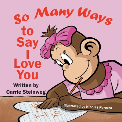 So Many Ways To Say I Love You - Steinweg, Carrie