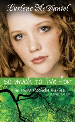 So Much to Live for: The Dawn Rochelle Series, Book Three - McDaniel, Lurlene N