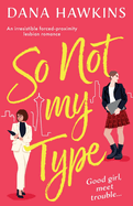 So Not My Type: An irresistible forced-proximity lesbian romance