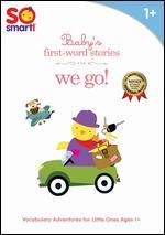 So Smart!: Baby's First-Word Stories - We Go!
