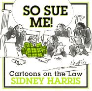 So Sue Me!: So Sue Me! Cartoons on the Law