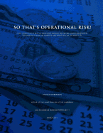 So That's Operational Risk! (How operational risk in mortgage-backed securities almost destroyed the world's financial markets and what we can do about it)