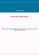 So viel zum Thema Islam: Neues von der Botschaft Muhammads, ber das "Buch, was man lesen muss", fr Juden, Christen, Moslems