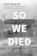 So We Died: A Memoir of Life and Death in the Ghetto of Siauliai, Lithuania