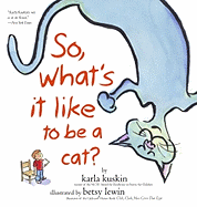 So, What's It Like to Be a Cat? - Kuskin, Karla