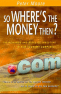 So Where's the Money Then?: the Rewards and Risks of Investing in New Economy Companies