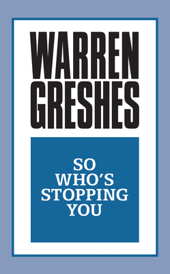 So Who's Stopping You - Greshes, Warren