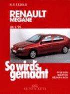 So Wird's Gemacht. Renault Megane, Coach, Classic Ab 1/96. Pflegen-Warten-Reparieren - Hans-RDiger Etzold