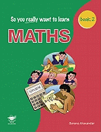 So You Really Want to Learn Maths Book 2: A Textbook for Key Stage 3 and Common Entrance