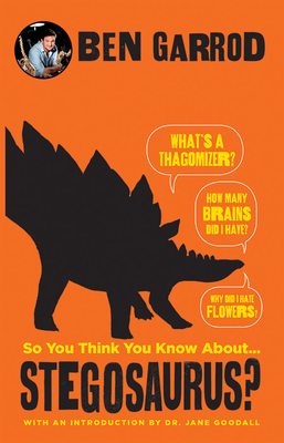 So You Think You Know about ... Stegosaurus? - Garrod, Ben