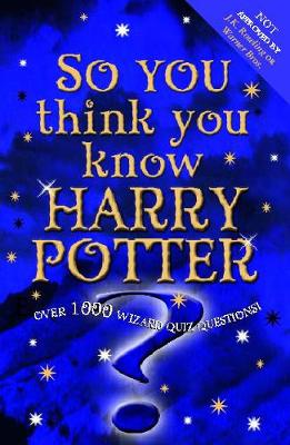 So You Think You Know Harry Potter?: Over 1000 Wizard Quiz Questions - Gifford, Clive, Mr., and Hodder & Stoughton UK