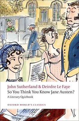 So You Think You Know Jane Austen?: A Literary Quizbook - Sutherland, John, and Le Faye, Deirdre