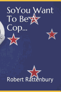 So You Want To Be A Cop