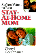 So You Want to Be a Stay-At-Home Mom