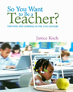So You Want to Be a Teacher?: Teaching and Learning in the 21st Century