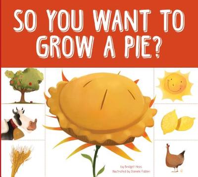 So You Want to Grow a Pie? - Heos, Bridget