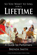 So You Want to Sing for a Lifetime: A Guide for Performers