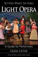 So You Want to Sing Light Opera: A Guide for Performers