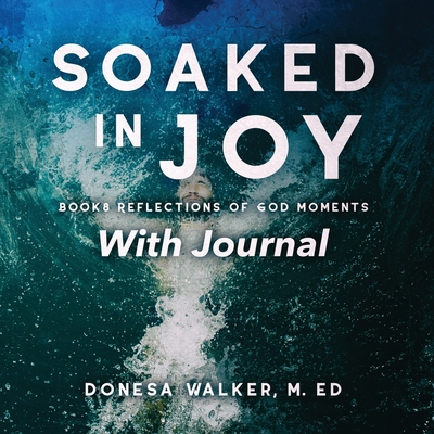 Soaked in Joy - Walker, Donesa, and Baten, Will (Designer)