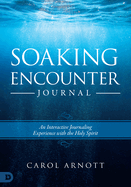 Soaking Encounter Journal: An Interactive Journaling Experience with the Holy Spirit